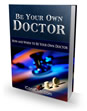 Thumbnail Be Your Own Doctor Ebook Thumbnail Be Your Own Doctor Ebook