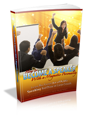 Product picture How To Become a Speaker With a Magnetic Personality - Ebook 