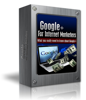 Product picture Google Plus For Internet Marketers  