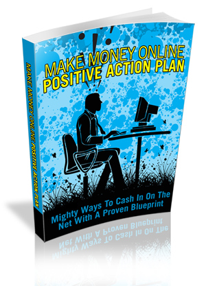 Product picture Make Money Online Positive Action Plan  Ebook  