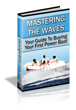 Product picture Mastering THe Waves - Guide To Buying Your First Power Boat 